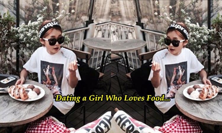 【和「吃貨」女友交往前，你必須知道的16件事情】Dating a Girl Who Loves Food…